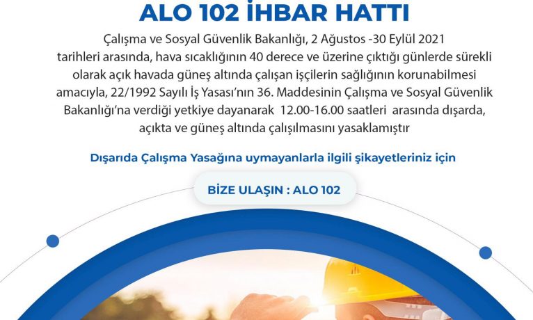 Çalışma yasağı ihbar hattı Alo 102 devrede