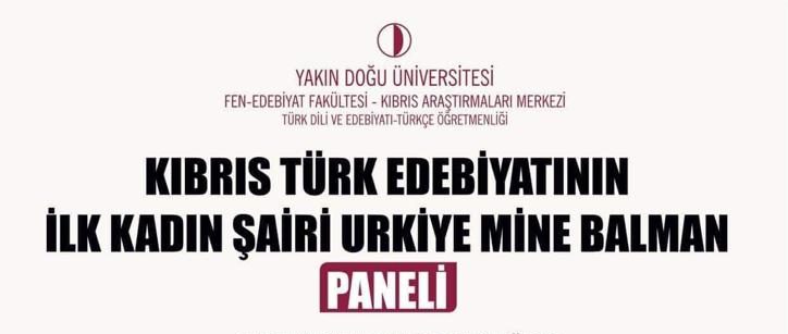 İlk Kıbrıslı Türk kadın şair Urkiye Mine Balman paneli yarın