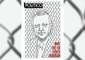Politico’da Türkiye-AB ilişkileri analizi: Avrupa Birliği neden Erdoğan’ı seviyor?