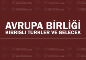 ‘Avrupa Birliği, Kıbrıslı Türkler ve Gelecek’ konferansı düzenleniyor