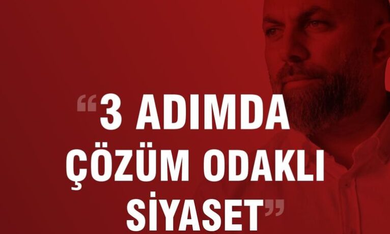 Korkmazhan “Üç Adımda Çözüm Odaklı Siyaset” yaklaşımını açıklıyor