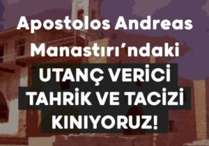CTP Gençlik: “Apostolos Andreas Manastırı’ndaki utanç verici tahrik ve tacizi kınıyoruz!”