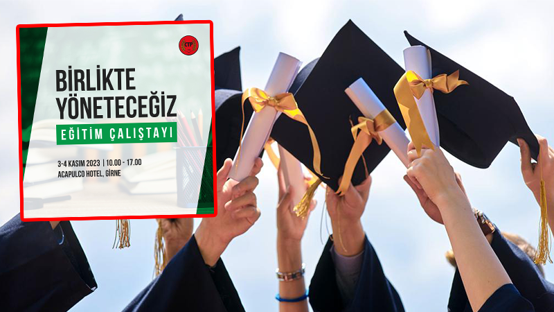 CTP “Birlikte Yöneteceğiz – Eğitim Çalıştayı” düzenliyor