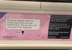 LGBTİ+ aktivistleri Londra metrosunun reklam servisini hackleyip Filistinli LGBTİ+’ların mesajlarını paylaştı