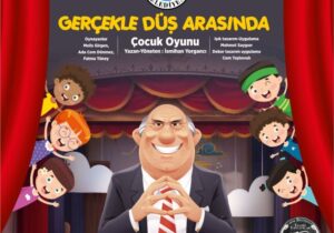 ‘Gerçekle Düş Arasında’ oyunu çocuklar ile buluşacak