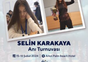 “Selin Karakaya Anı Satranç Turnuvası” düzenleniyor