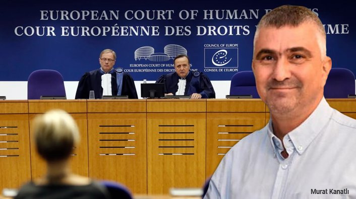AİHM, Murat Kanatlı davasında Türkiye’yi mahkum etti
