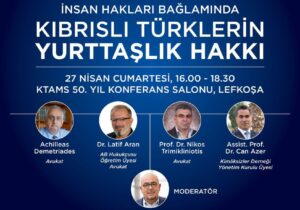 “İnsan hakları bağlamında Kıbrıslı Türklerin Yurttaşlık Hakkı” tartışılacak
