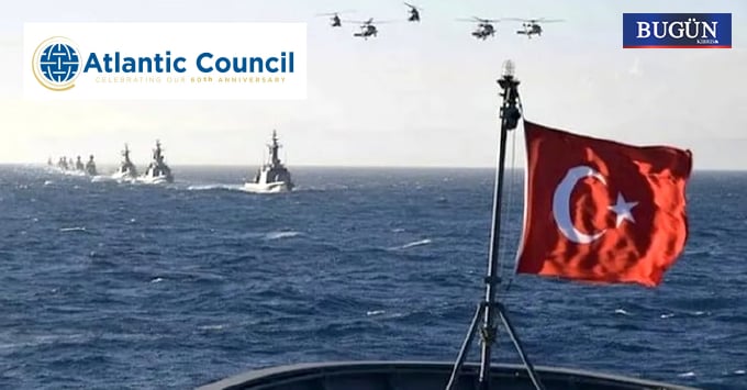 Atlantic Council: Türkiye’nin Suriye ve Libya stratejileri Akdeniz’de dengeleri değiştirdi