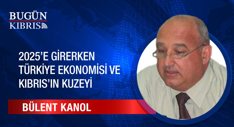 2025’e Girerken Türkiye Ekonomisi ve Kıbrıs’ın Kuzeyi