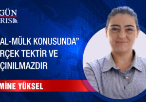 “Mal-mülk konusunda” gerçek tektir ve kaçınılmazdır
