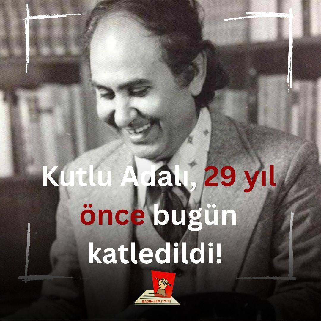Kutlu Adalı’yı unutmadık, unutturmayacağız: Katiller belli, hesap sorulacak!