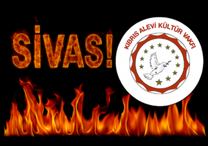 Kıbrıs Alevi Kültür Vakfı: “Sivas’ı unutmadık, unutturmayacağız!”
