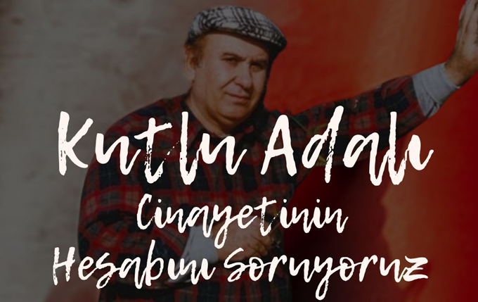 Kutlu Adalı cinayetinin hesabını sormaya geliyoruz!