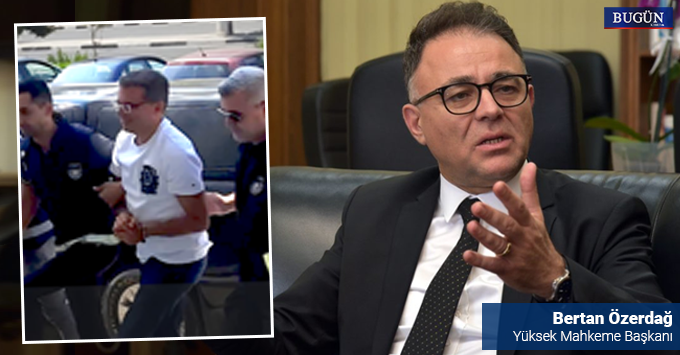 Yüksek Mahkeme Başkanı Özerdağ: “Zorunlu haller dışında kelepçe evrensel ilkelere aykırıdır”
