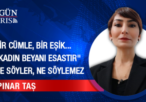 Bir Cümle, Bir Eşik… ” Kadın Beyanı Esastır” Ne Söyler, Ne Söylemez