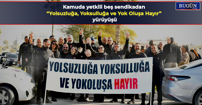 Kamuda yetkili beş sendikadan “Yolsuzluğa, Yoksulluğa ve Yok Oluşa Hayır” yürüyüşü