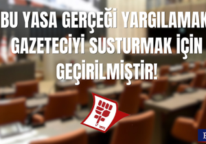 Basın-Sen: Yolsuzluk haberlerini susturmak için yasa yaptılar!