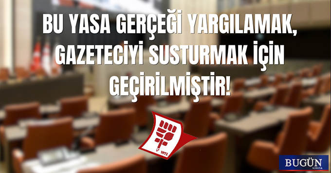 Basın-Sen: Yolsuzluk haberlerini susturmak için yasa yaptılar!