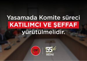 CTP’den komite sürecine tepki: Basın örgütlerinin dışlanması kabul edilemez!