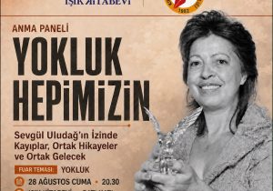 Sevgül Uludağ’ın açtığı hakikat yolu “Yokluk Hepimizin” panelinde konuşulacak