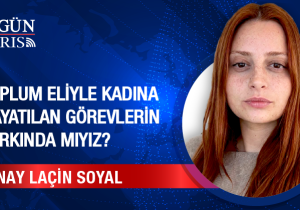Toplum Eliyle Kadına Dayatılan Görevlerin Farkında Mıyız?